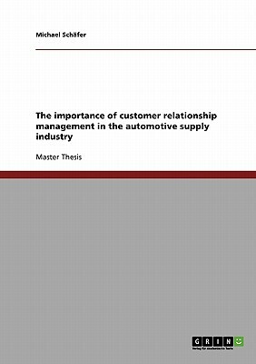 The importance of customer relationship management in the automotive supply industry by Michael Schäfer