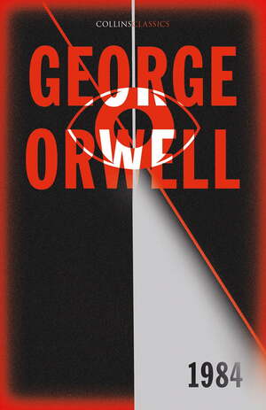 1984 Nineteen Eighty-Four (Collins Classics) by George Orwell