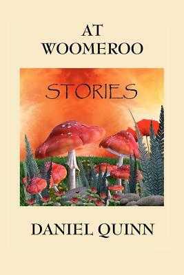 At Woomeroo by Daniel Quinn