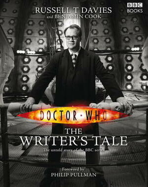 Doctor Who: The Writer's Tale by Russell T. Davies, Benjamin Cook