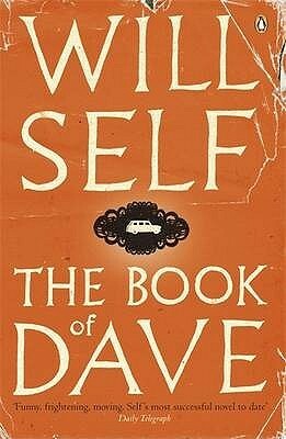 The Book Of Dave: A Revelation Of The Recent Past And The Distant Future by Will Self