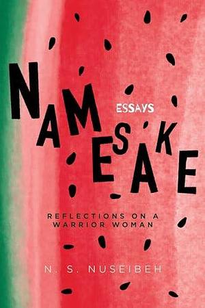 Namesake: Reflections on a Warrior Woman by N.S. Nuseibeh, N.S. Nuseibeh