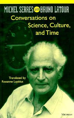 Conversations on Science, Culture, and Time: Michel Serres with Bruno LaTour by Michel Serres