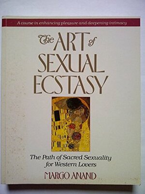 The Art of Sexual Ecstasy by Leandra Hussey, Margot Anand