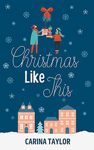 Christmas Like This by Carina Taylor
