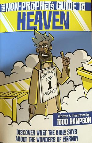The Non-Prophets Guide To Heaven by Todd Thompson