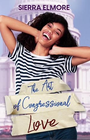 The Art of Congressional Love by Sierra Elmore