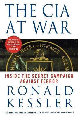 The CIA at War: Inside the Secret Campaign Against Terror by Ronald Kessler