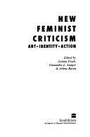 New Feminist Criticism: Art, Identity, Action by Arlene Raven, Cassandra L. Langer, Joanna Frueh