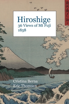 Hiroshige 36 Views of Mt Fuji 1858 by Cristina Berna, Eric Thomsen