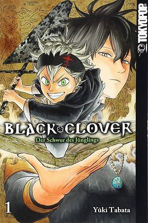 Black Clover 1: Der Schwur des Jünglings by Yûki Tabata, Yûki Tabata