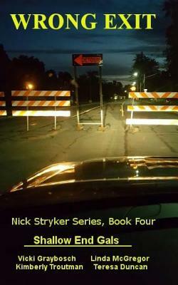 Wrong Exit: Nick Stryker Series, Book Four by Kimberly Troutman, Teresa Duncan, Linda McGregor
