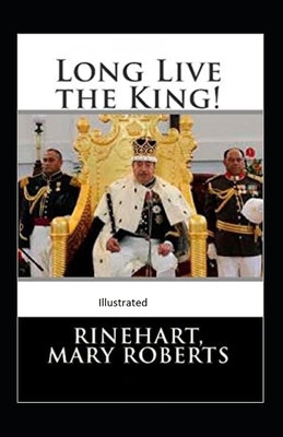 Long Live the King Illustrated by Mary Roberts Rinehart