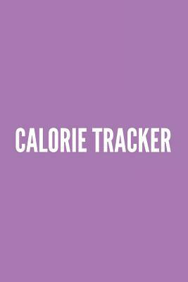 Calorie Tracker: 110 Page Calories Log: 6x9 Light Lavender Cover by Paige Porter