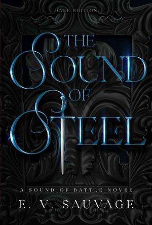 The Sound of Steel by E.V. Sauvage