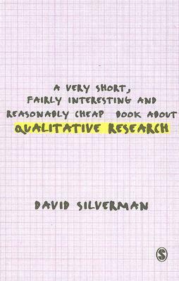 A Very Short, Fairly Interesting and Reasonably Cheap Book about Qualitative Research by David Silverman, Lyn Richards, Joseph Maxwell