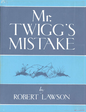 Mr Twigg's Mistake by Robert Lawson