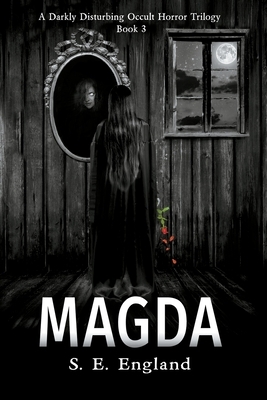 Magda: A Darkly Disturbing Occult Horror Trilogy - Book 3 by Sarah E. England