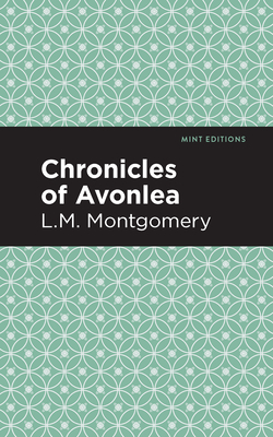 Chronicles of Avonlea by L.M. Montgomery