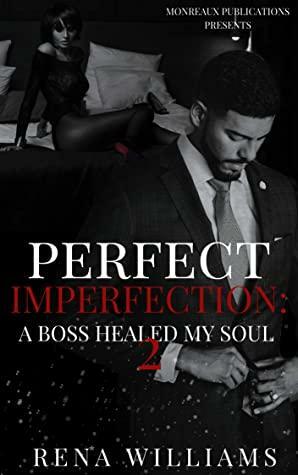Perfect Imperfection-A Boss Healed My Soul 2 by Monreaux, Rena Williams