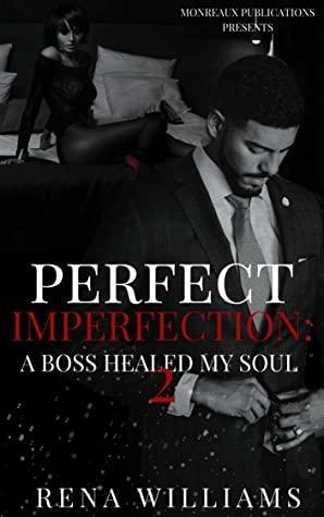 Perfect Imperfection-A Boss Healed My Soul 2 by Monreaux, Rena Williams