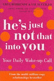 He's Just Not That Into You - Your Daily Wake-up Call by Greg Behrendt, Liz Tuccillo