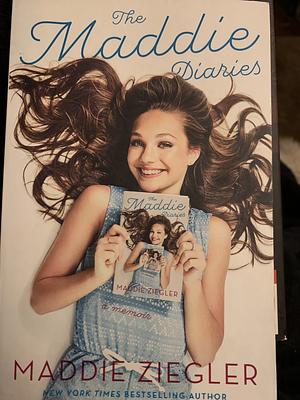 The Maddie Diaries: A Memoir by Maddie Ziegler