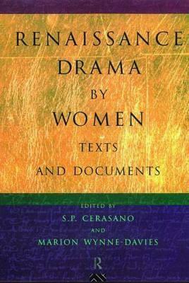 Renaissance Drama by Women: Texts and Documents by Marion Wynne-Davies, Susan P. Cerasano