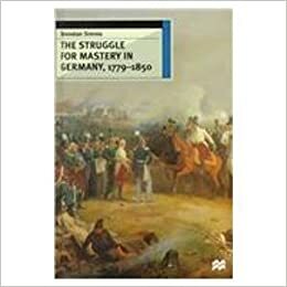 The Struggle for Mastery in Germany, 1779-1850 by Brendan Simms