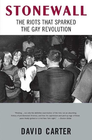 Stonewall: The Riots That Sparked the Gay Revolution by David Carter