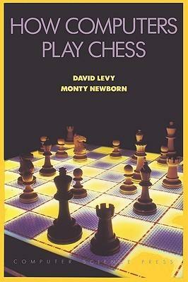 How Computers Play Chess by Monty Newborn, David N.L. Levy