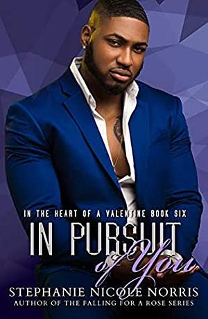In Pursuit of You by Stephanie Nicole Norris