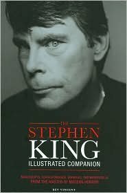 Stephen King Illustrated Companion Manuscripts, Correspondence, Drawings, and Memorabilia from the Master of Modern Horror by Bev Vincent