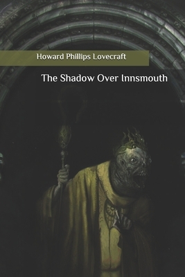 The Shadow Over Innsmouth by H.P. Lovecraft