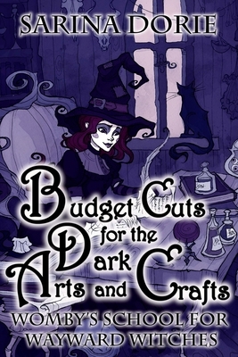Budget Cuts for the Dark Arts and Crafts: A Cozy Witch Mystery by Sarina Dorie