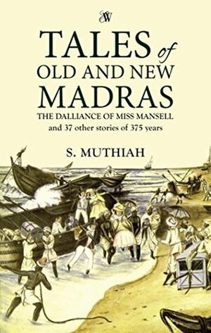 Tales of Old and New Madras by S. Muthiah