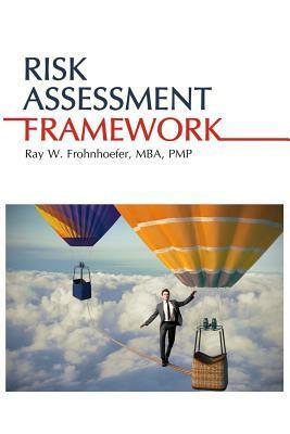 Risk Assessment Framework by Arnius Robert Santhio, Ray W Frohnhoefer