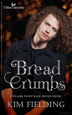 Bread Crumbs by Kim Fielding