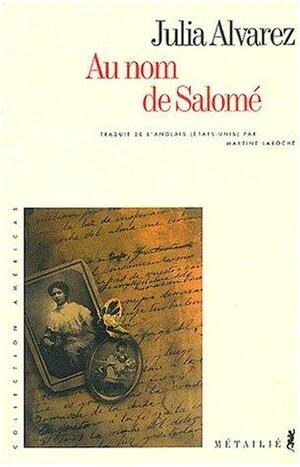 Au nom de salome by Julia Alvarez