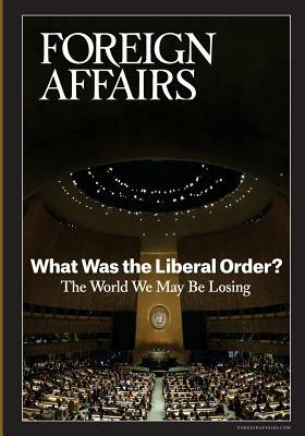 What Was the Liberal Order? by Gideon Rose