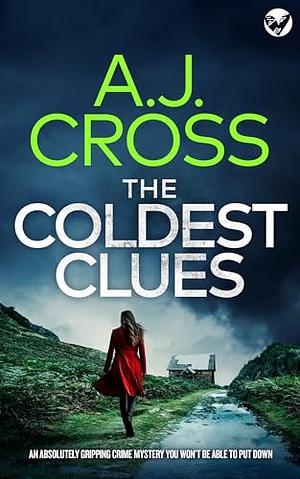 The Coldest Clues by A.J. Cross