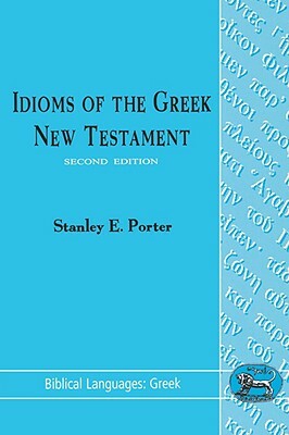 Idioms of the Greek New Testament by Stanley E. Porter