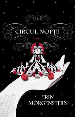 Circul Nopţii by Erin Morgenstern, Ondine-Cristina Dăscălița
