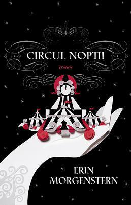 Circul Nopţii by Ondine-Cristina Dăscălița, Erin Morgenstern