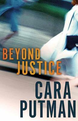 Beyond Justice by Cara C. Putman
