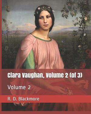 Clara Vaughan, Volume 2 (of 3): Volume 2 by R.D. Blackmore