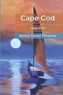 Cape Cod: Large Print by Henry David Thoreau