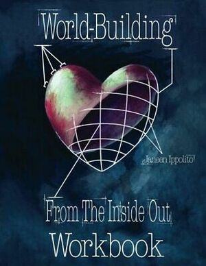 World-Building From Inside Out: Workbook by Janeen Ippolito