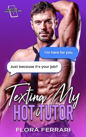 Texting My Hot Tutor by Flora Ferrari