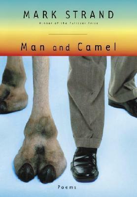 Man and Camel by Mark Strand